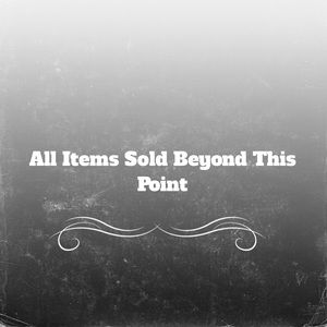 All items sold beyond this point...