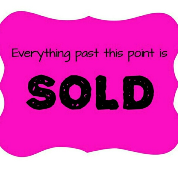 STOP!!!! Everything pass this point has been sold!