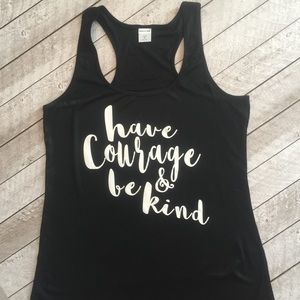 Have courage be kind tank