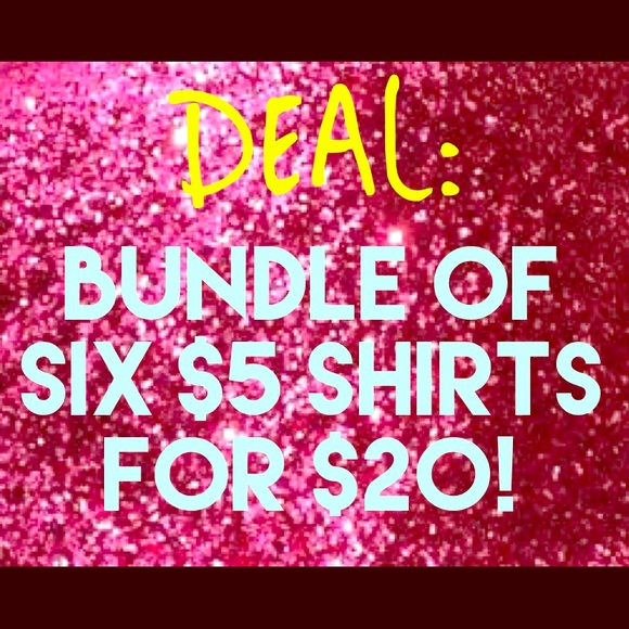 ANY SIX $5 shirts for $20!!