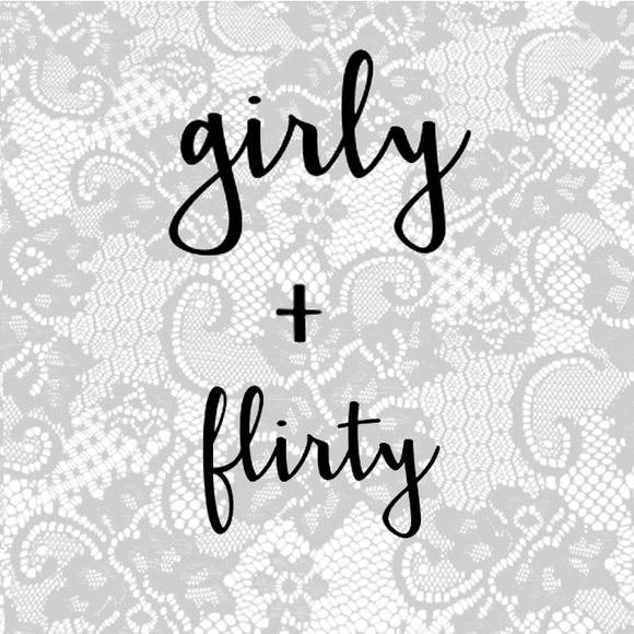Girly + Flirty