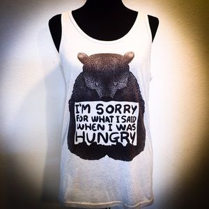 "I'm sorry for what I said when I was hungry" tank