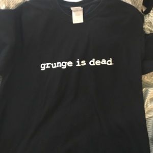 Grunge is dead shirt