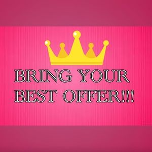 BRING YOUR BEST OFFER!!!
