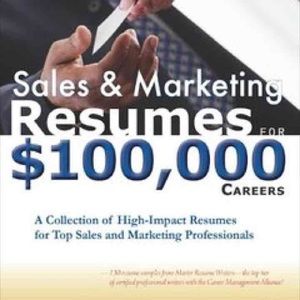 Sales and Marketing Resumes for $100,000 Careers