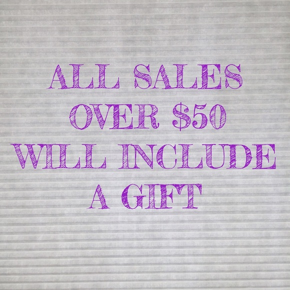 ALL SALES OVER $50 WILL INCLUDE A GIFT!