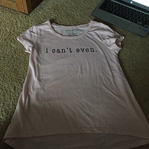 pink "I can't even" t shirt