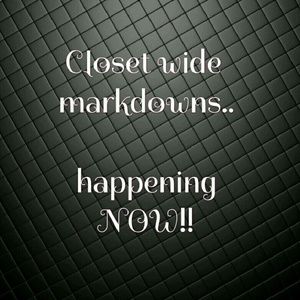 Everything in my closet has been reduced in price!