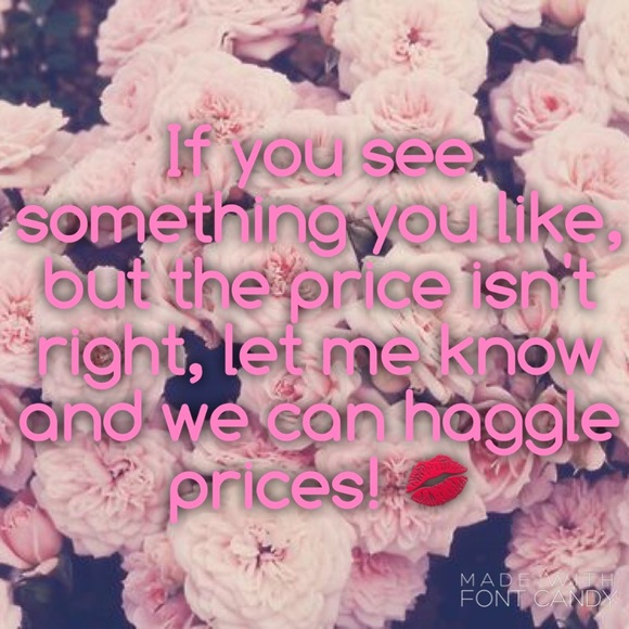 I'm always down to haggle prices! Let me know!