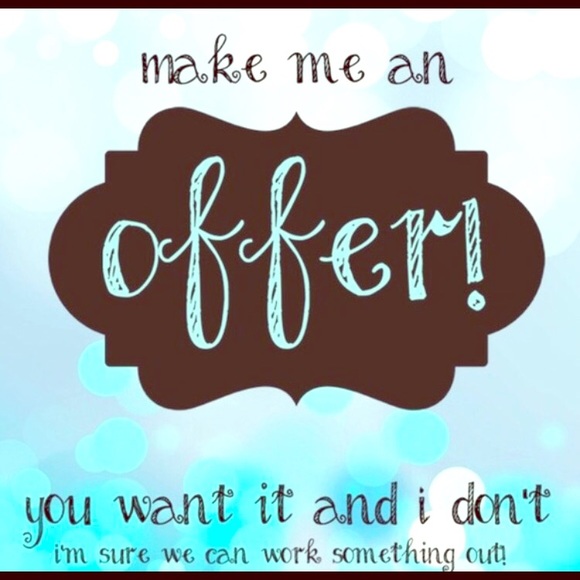 I love taking offers !!!