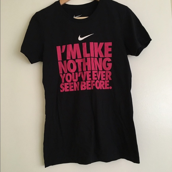 Nike t-shirt "I'm like nothing you've ever seen.."