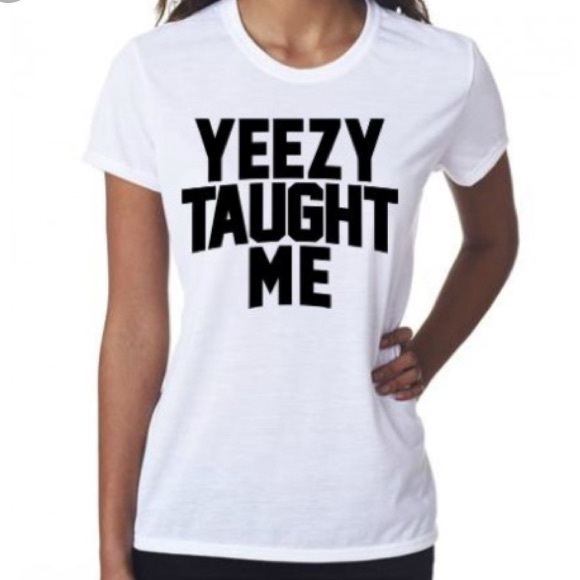 Yeezy Taught Me shirt