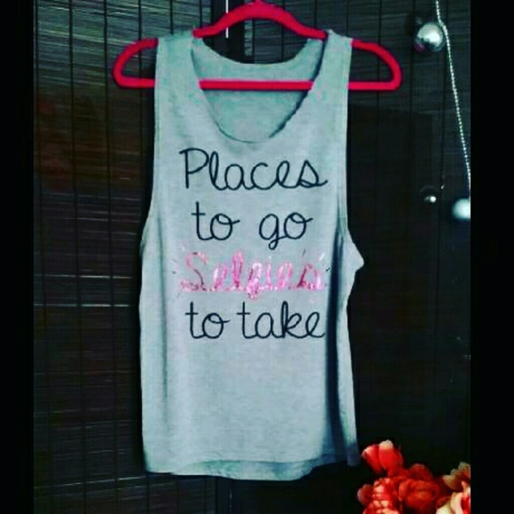 "Places to go SELFIES to take" Muscle 💪tank
