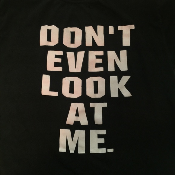 Don't even look at me tee