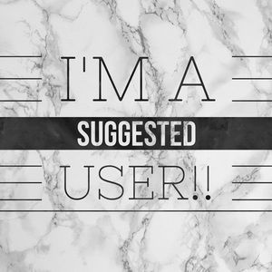 ❤️IM A SUGGESTED USER!❤️