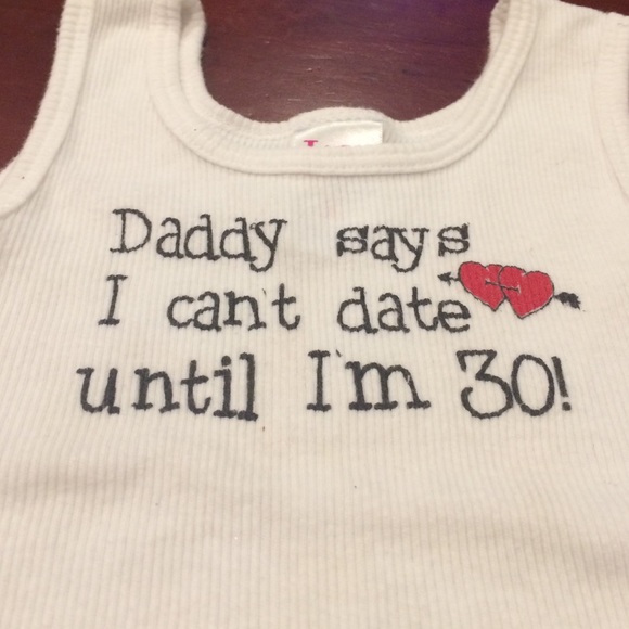 White tank (Daddy says I can't date until I'm 30) - Picture 2 of 3