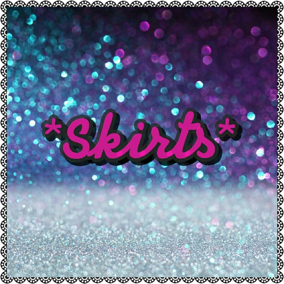 *Skirts*