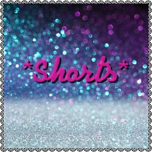 *Shorts*