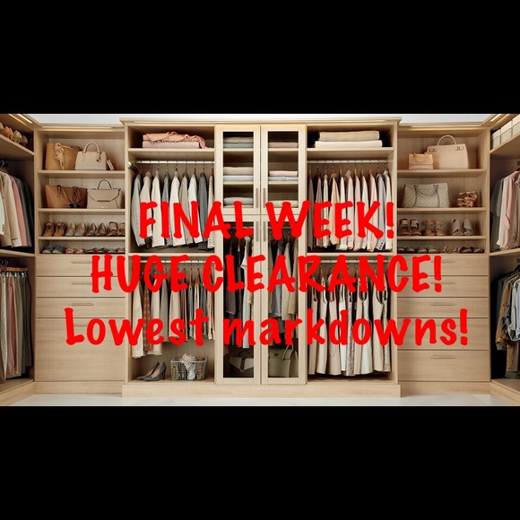 Final Week! Clearance! Lowest Markdowns!
