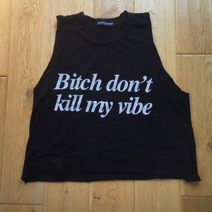 B*tch don't kill my vibe cropped tshirt!