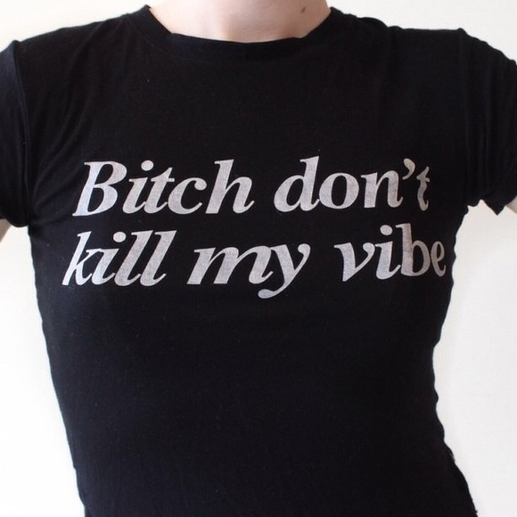 Brandy Melville Bitch Don't Kill My Vibe Crop Top