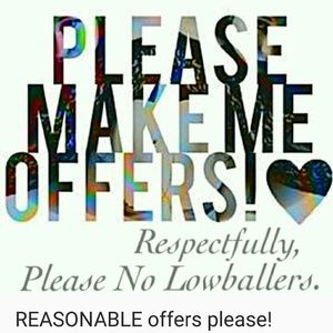 Reasonable offers ONLY