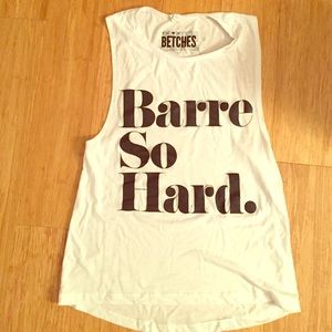 Betches "Barre So Hard" Tank!