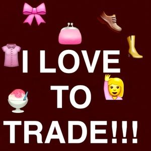 I LOVE TO TRADE!! 😋