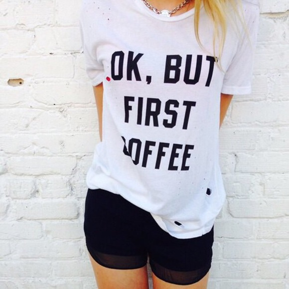 Ok, but first coffee shirt