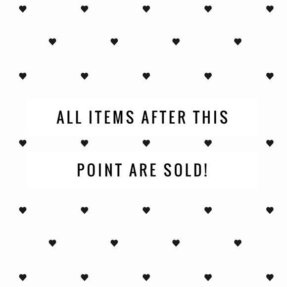 ALL ITEMS AFTER THIS POINT ARE SOLD!