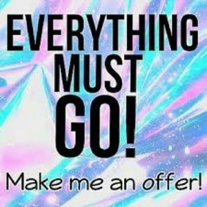 EVERYTHING MUST GO!!