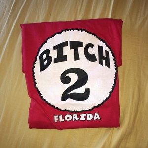 "Bitch 2 Florida" T-Shirt