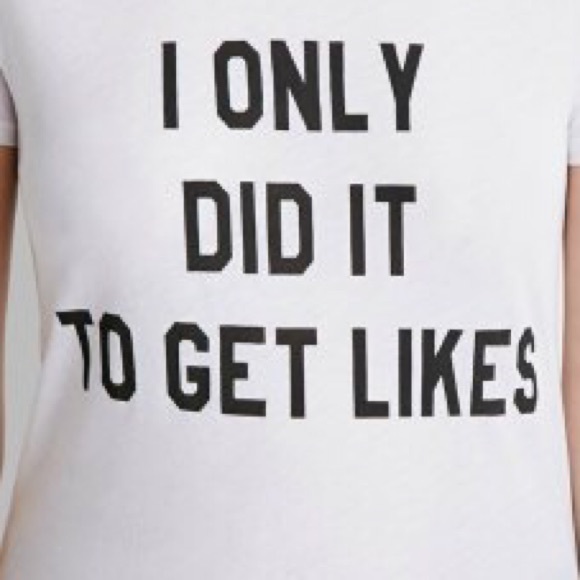 I only did it to get likes shirt size small