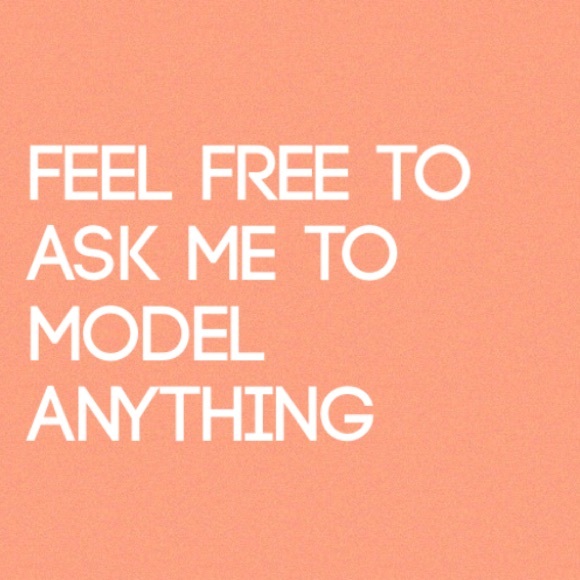I will model upon request