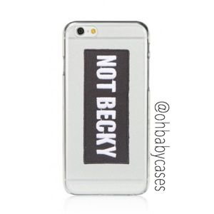 NOT BECKY IPHONE CASE