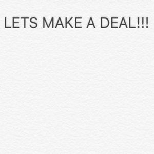 MAKE ME A DEAL ON ANY ITEM! ACCEPT OR REJECT