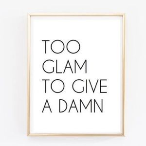 "Too glam to give a damn" tumblr wall decor
