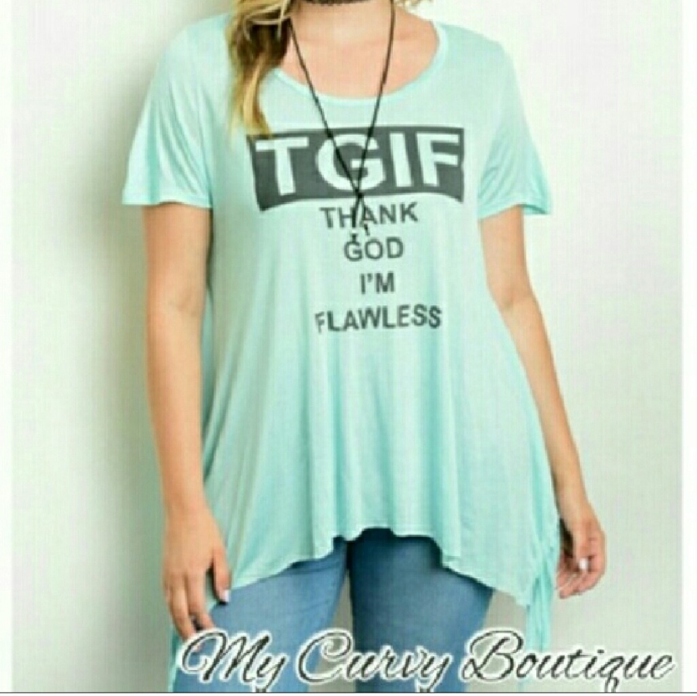 "TGIF" Thank God I'm Flawless!