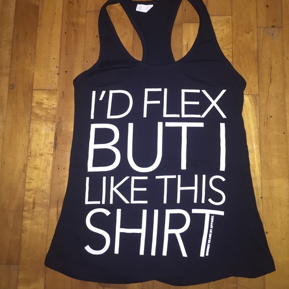 I'd flex but I like this shirt Black tanktop