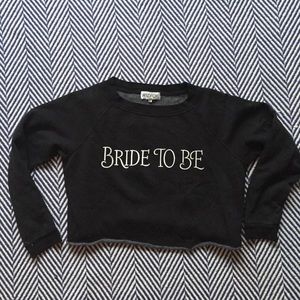 Wildfox "bride to be" sweatshirt