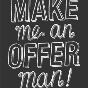 MAKE ME OFFERS!