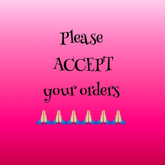Please accept your orders! Thank you!