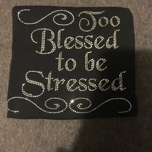 "Too Blessed Too Be Stressed" Tee