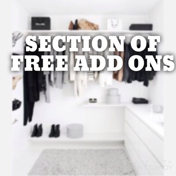 F R E E  add on section. One per customer.