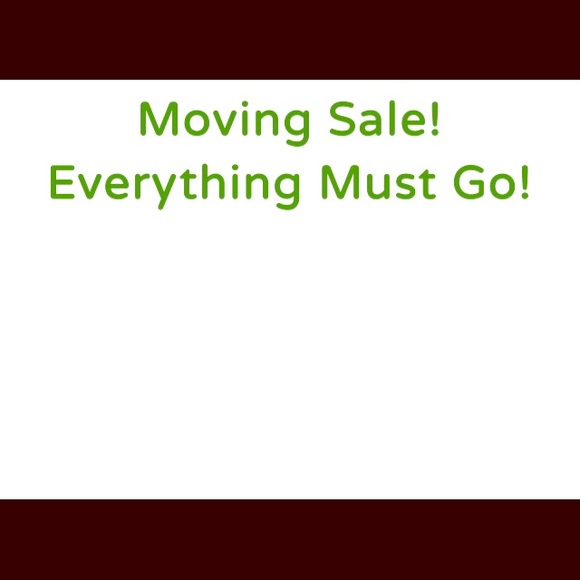 Moving soon, everything must go!