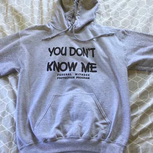 "You Don't Know Me" hoodie