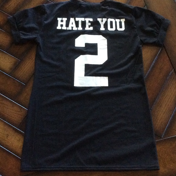 Hate You 2 shirt.