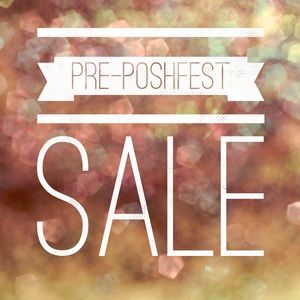 PRE-POSHFEST SALE!!! 20-25% OFF