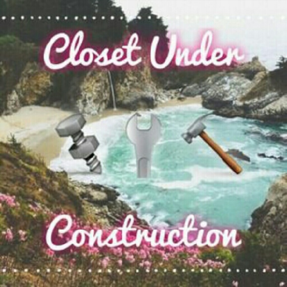 MY CLOSEST IS UNDER CONSTRUCTION RIGHT NOW