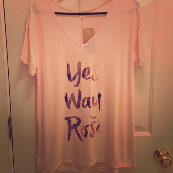 "Yes Way Rose" t shirt